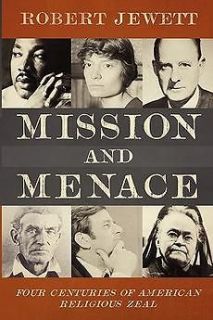 Mission and Menace Four Centuries of American Religiou