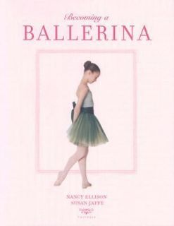 Becoming a Ballerina by Susan Jaffe 2003, Hardcover