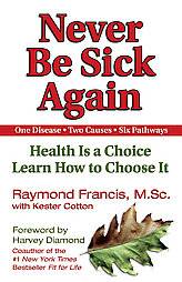 Never Be Sick Again by Kester Cotton, Raymond Francis 2002, Paperback 