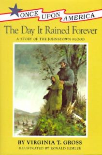 The Day It Rained Forever A Story of the Johnstown Flood by Virginia T 