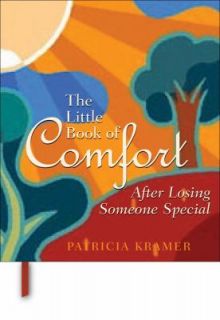 The Little Book of Comfort After Losing Someone Special by Pat Kramer 