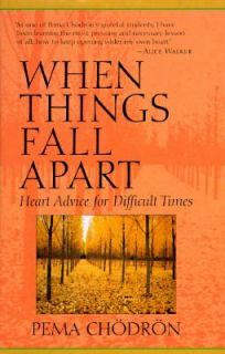 When Things Fall Apart Heart Advice for Difficult Times by Pema 