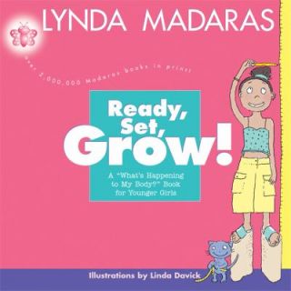 Ready, Set, Grow A Whats Happening to My Body Book for Younger Girls 