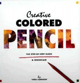 Creative Colored Pencil The Step by Step Guide and Showcase by Vera 