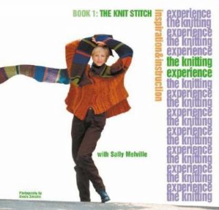 The Knit Stitch The Knitting Experience Bk. 1 by Sally Melville 2002 