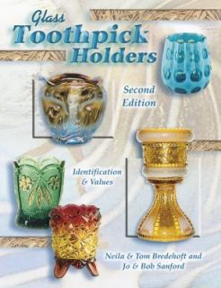 Glass Toothpick Holders Identification and Values by Bob Sanford, Jo 