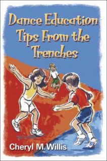 Dance Education Tips from the Trenches by Cheryl M. Willis 2003 