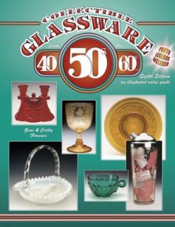 Collectible Glassware from The 40s, 50s, 60s An Illustrated Value 