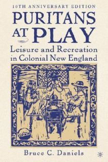 Puritans at Play Leisure and Recreation in Colonial New England by 