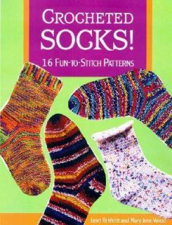 Crocheted Socks 16 Fun to Stitch Patterns by Mary Jane Wood and Janet 