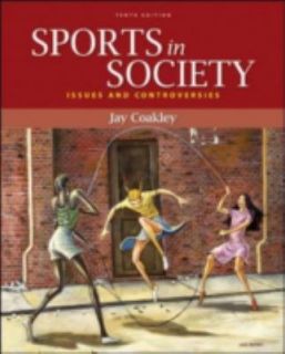 Sports in Society Issues and Controversies by Jay J. Coakley and Jay 