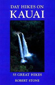 Day Hikes on Kauai 55 Great Hikes by Robert Stone 2001, Paperback 