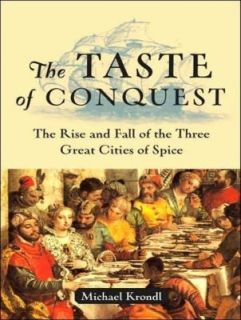 The Taste of Conquest The Rise and Fall of the Three Great Cities of 