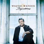 Signatures by Wayne Watson CD, Feb 2004, Spring Hill Music