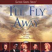 ll Fly Away by Bill Gospel Gaither CD, Mar 2002, Spring House