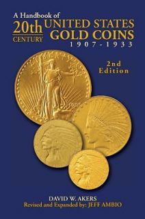 HANDBOOK UNITED STATES GOLD COINS 1907 1933 by D. AKERS