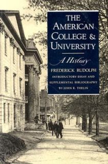 The American College and University A History by Frederick Rudolph 
