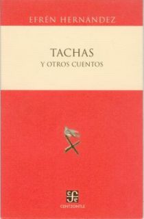 Tachas y Otros Cuentos by Efrén Hernández 2005, Paperback