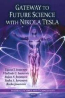 Gateway to Future Science with Nikola Tesla by Bosko Jovanovic 