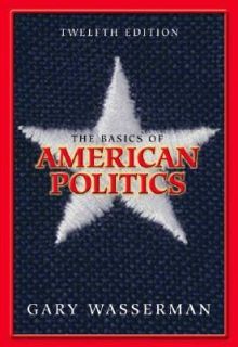The Basics of American Politics by Gary Wasserman 2005, Paperback 