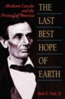 The Last Best Hope of Earth Abraham Lincoln and the Promise of America 