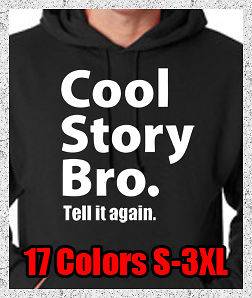 COOL STORY BRO Tell It Again Jersey Shore TV Sarcastic Fun Hoodie 