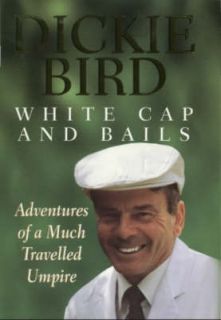 White Cap And Balls   Adventures Of A Much Travelled Umpire by DICKIE 