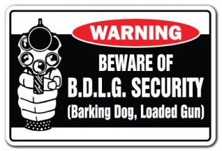   OF B.D.L.G. SECURITY Warning Sign novelty funny barking dog loaded gun
