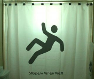 SHOWER CURTAIN humor funny Slippery When Wet dont fall