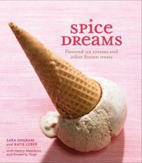 SPICE DREAMS Flavored Ice Cream FROZEN TREATS Cookbook NEW Recipes 