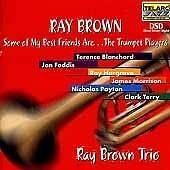 RAY BROWN TRIO (BASS   SOME OF MY BEST FRIENDS ARETHE TRUMPET   NEW 