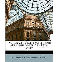 Design Roof Trusses and Mill Buildings / I.C.S. Staff Correspondence 
