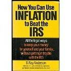 How You Can Use Inflation to Beat the IRS by B. Ray Anderson (1981 