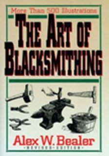 Art of Blacksmithing by Alex W. Bealer 1995, Hardcover, Revised