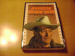 John Wayne ou lépopée du courage Biography Actor Western Hollywood 