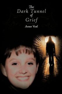 The Dark Tunnel of Grief by Anna Veal 2009, Paperback