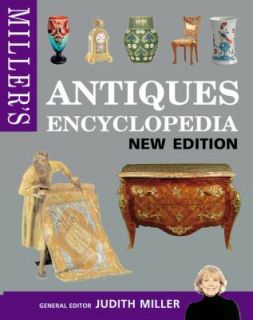 Antiques Encyclopedia by Judith Miller 2006, Hardcover