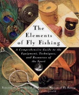   Elements of Fly Fishing  A Comprehensive Guide to the Equipment