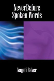 Neverbefore Spoken Words by Nayati Baker 2008, Paperback