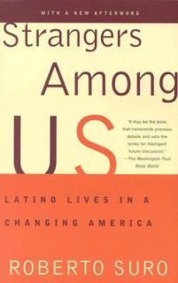 Strangers among Us Latino Lives in a Changing America by Roberto Suro 