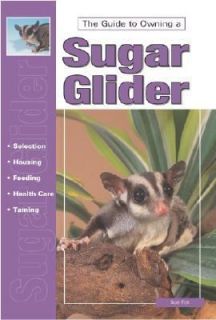 The Guide to Owning a Sugar Glider by Sue Fox 2003, Paperback
