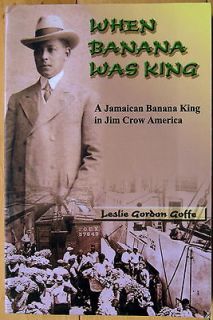 When Banana Was King Jamaican Banana King in Jim Crow America by 