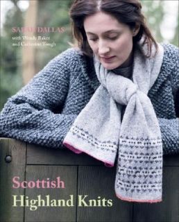Scottish Highland Knits by Catherine Tough, Sarah Dallas and Wendy 