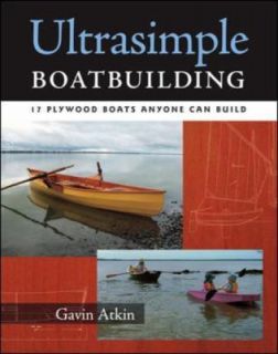 Ultrasimple Boatbuilding  17 Plywood Boats Anyone Can Build by Gavin 