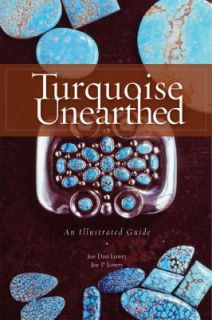 Turquoise Unearthed An Illustrated Guide by Joe Dan Lowry and Joe P 