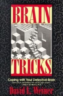 Brain Tricks Coping with Your Defective Brain by David L. Weiner 1995 