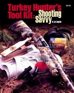 Turkey Hunters Tool Kit Shooting Savvy by Jay Langston 2002 