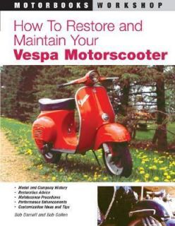 How to Restore and Maintain Your Vespa Motorscooter by Bob Darnell and 