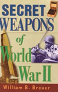 Secret Weapons of World War II by William B. Breuer 2008, Hardcover 