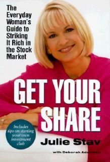 Get Your Share The Everyday Womans Guide to Striking It Rich in the 